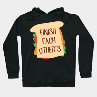 Finish Each Other's Sandwiches Hoodie